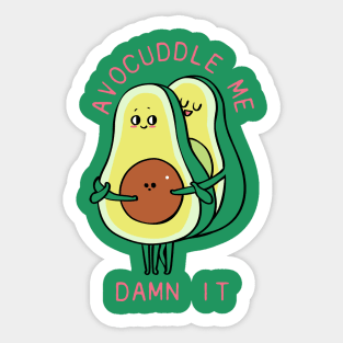 Avocuddle Me Damn it! Sticker